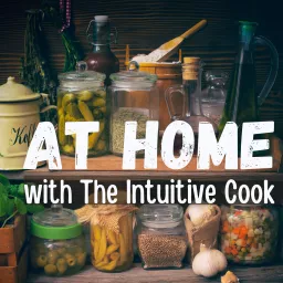 At Home with The Intuitive Cook Podcast artwork