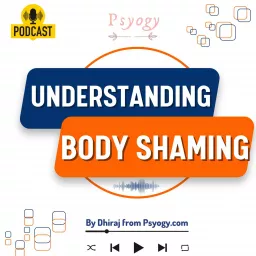 Body Shame | Understanding Body Shaming by Dhiraj