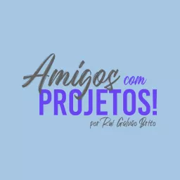 Amigos com Projetos Podcast artwork