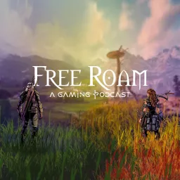 Free Roam (A Gaming Podcast)