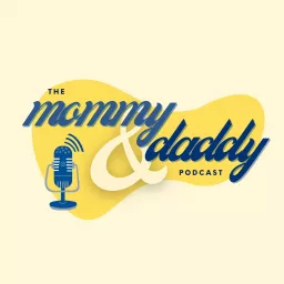 The Mommy & Daddy Podcast artwork
