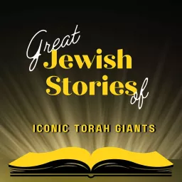 Great Jewish Stories of Iconic Torah Giants