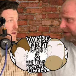 We're Not Racist & We Love Gays