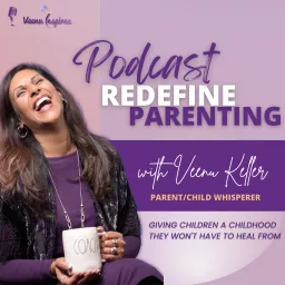 Parenting - Redefine Parenting Podcast artwork