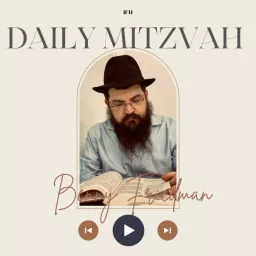 Daily Mitzvah with Benny Friedman Podcast artwork