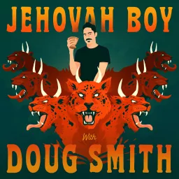 Jehovah Boy with Doug Smith Podcast artwork