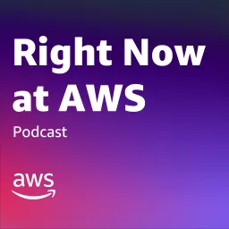 Right Now at AWS Podcast