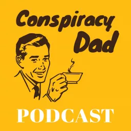 Conspiracy Dad Podcast