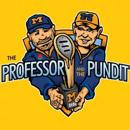 Professor and The Pundit: A Michigan Football Podcast