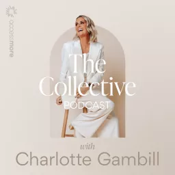 The Collective Podcast with Charlotte Gambill artwork