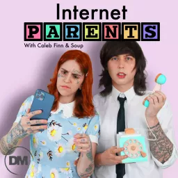 Internet Parents with Caleb Finn & Soup Podcast artwork