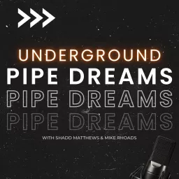 Underground Pipe Dreams Podcast artwork
