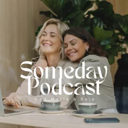Someday med Maria og Kaja-Marie Podcast artwork