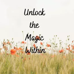 Unlock the Magic Within Podcast artwork