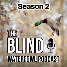 The Blind: Waterfowl Podcast artwork