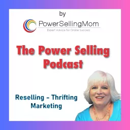 The Power Selling Podcast: Reselling, Thrifting and Marketing artwork