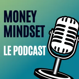 Money Mindset - Le podcast artwork
