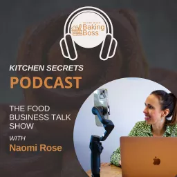 Baking Boss Kitchen Secrets with Naomi Rose Podcast artwork