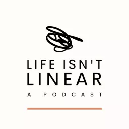 Life Isn't Linear- A Podcast artwork