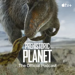Prehistoric Planet: The Official Podcast artwork