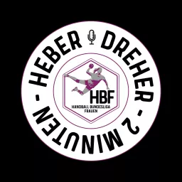 Heber, Dreher, 2 Minuten - Der Podcast der Handball Bundesliga Frauen