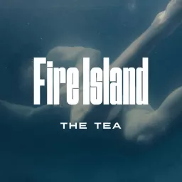 Fire Island: The Tea Podcast artwork