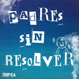 Padres sin Resolver Podcast artwork