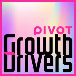 PIVOT Growth Drivers Podcast artwork