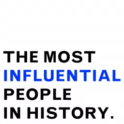 The Most Influential People in History Podcast artwork