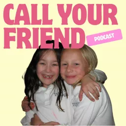 Call Your Friend Podcast artwork