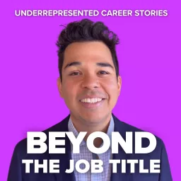 Beyond The Job Title | Underrepresented Career Stories Podcast artwork