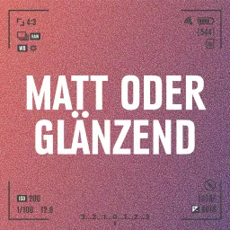 Matt oder glänzend - der Fotopodcast