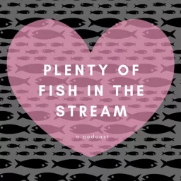 Plenty of Fish in the Stream Podcast artwork