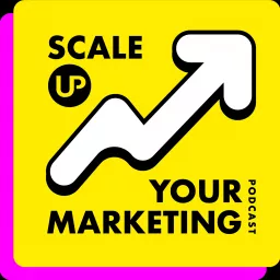 Scale Up Your Marketing Podcast artwork