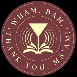 Wham, Bam, Thank You, Ma’am!