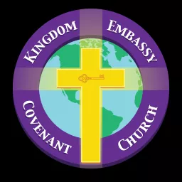 Kingdom Embassy Covenant Church Podcast artwork