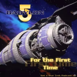 Babylon 5 For the First Time - Not a Star Trek Podcast artwork