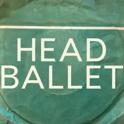 The Head Ballet Podcast artwork