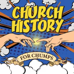 Church History for Chumps Podcast artwork