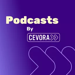 Podcasts by Cevora