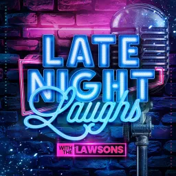 Late Night Laughs With The Lawsons Podcast artwork