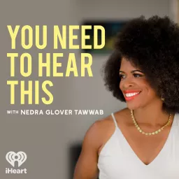 You Need to Hear This with Nedra Tawwab Podcast artwork