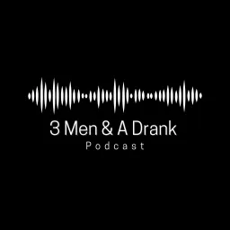 3 Men & A Drank Podcast artwork