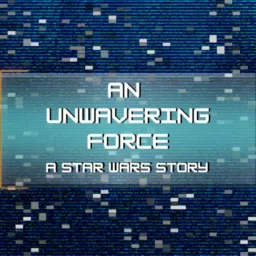 An Unwavering Force: A Star Wars Story Podcast artwork