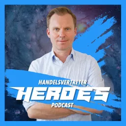 Handelsvertreter Heroes - Heldengeschichten aus dem B2B-Vertrieb