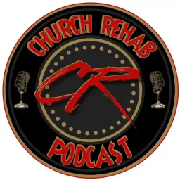 Church Rehab Podcast artwork