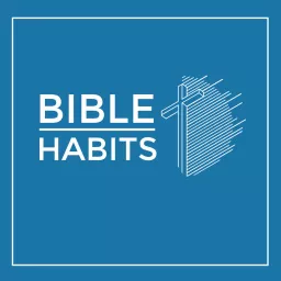 Bible Habits Podcast artwork