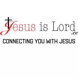 Jesus is Lord.cc Podcast