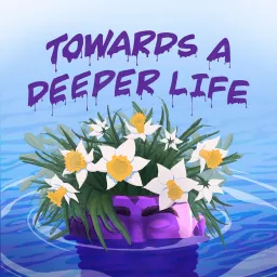 Towards A Deeper Life Podcast artwork