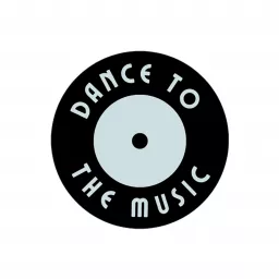 Dance To The Music Podcast artwork